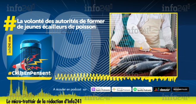 #CkilsEnPensent&nbsp;: Les Gabonais et la formation de jeunes écailleurs de poisson des autorités